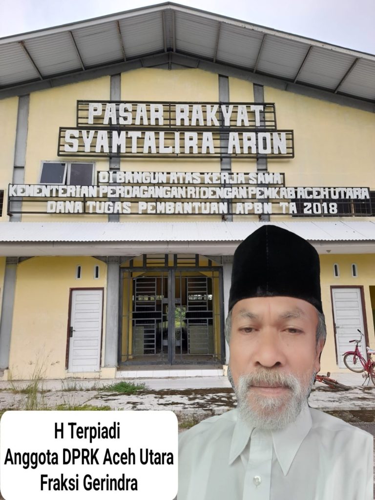 Diduga Belum Difungsikan, H Terpiadi Minta PJ Bupati Aceh Utara Meninjau dan Memfungsikan Enam Pasar Rakyat